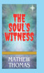 The Soul's Witness by Mathew Thomas (Hardcover)