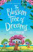 The Blossom Tree of Dreams : A heartwarming feel-good romance to fall in love with this summer by Holly MARTIN (Paperback)
