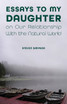 Essays to My Daughter on Our Relationship With the Natural World