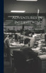 Adventures in Interviewing by Isaac Frederick Marcosson (Hardcover)