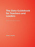 The Data Guidebook for Teachers and Leaders