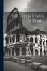 The Seven Kings of Rome by Livy (Paperback)
