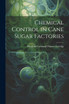 Chemical Control in Cane Sugar Factories by Hendrik Coenraad Prinsen Geerligs (Paperback)