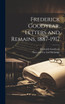 Frederick Goodyear, Letters and Remains, 1887-1917 by Frederick Goodyear (Hardcover)