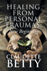 Healing from Personal Traumas by Claudette Betty (Paperback)
