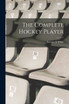 The Complete Hockey Player by White Eustace E (Paperback)