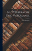 Muttersprache und Vaterland. by Fritz Mauthner (Hardcover)