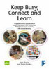 Keep Busy, Connected and Learn