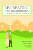 Re-Creating Neighborhoods for Successful Aging