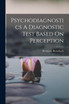 Psychodiagnostics A Diagnostic Test Based On Perception by Hermann Rorschach (Paperback)