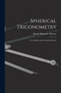 Spherical Trigonometry : For Colleges and Secondary Schools by Daniel Alexander Murray (Paperback)