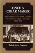 Once a Cigar Maker: