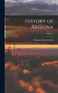 History of Arizona; Volume 7 by Thomas Edwin Farish (Hardcover)
