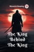 The King Behind The King by Warwick Deeping (Paperback)