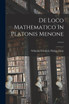De Loco Mathematico In Platonis Menone ...... (Paperback)