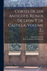 Cortes De Los Antiguos Reinos De Leon Y De Castilla, Volume 2... by Manuel Colmeiro (Paperback)