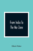 From India To The War Zone by Elbert Fisher (Paperback)