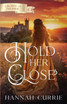 Hold Her Close by Hannah Currie (Paperback)