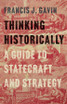 Thinking Historically by Francis J. Gavin (Hardcover)