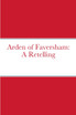 Arden of Faversham : A Retelling by David Bruce (Paperback)