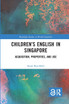 Children's English in Singapore by Sarah Buschfeld (Paperback)