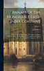 Annals Of The Honorable East-india Company : From Their Establishment By The Charter Of Queen Elizabeth, 1600, To The Union Of The London And English East-india Companies, 1707 - 8; Volume 2 by John Bruce (Hardcover)