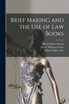 Brief Making and the Use of Law Books by Roger William Cooley (Paperback)