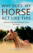 Why Does My Horse Act Like This? by Meredith Hill (Hardcover)