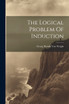 The Logical Problem Of Induction by Georg Henrik Von Wright (Paperback)