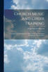 Church Music and Choir Training by Frank Hartson Shepard (Paperback)