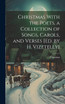 Christmas With the Poets, a Collection of Songs, Carols, and Verses [Ed. by H. Vizetelly] by Christmas (Hardcover)
