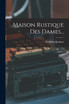 Maison Rustique Des Dames... by C. Millet-Robinet (Paperback)