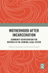 Motherhood after Incarceration by Melissa Thompson (Paperback)