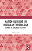 Nation-Building in Indian Anthropology by Abhijit Guha (Paperback)