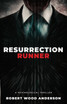 Resurrection Runner by Robert Wood Anderson (Paperback)
