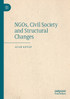 NGOs, Civil Society and Structural Changes by Acar Kutay (Paperback)
