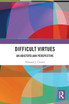 Difficult Virtues by Howard J. Curzer (Paperback)