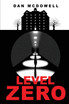 Level Zero : A Nightmare in Riverton Novel by Dan McDowell (Paperback)