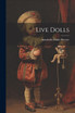Live Dolls by Annabella Maria Browne (Paperback)