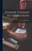 Honoré Daumier als Lithograph by Kurt Bertels (Hardcover)