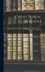Great Public Schools : Eton--Harrow--Charterhouse--Cheltenham--Rugby--Clifton--Westminster--Marlborou by Anonymous (Hardcover)