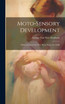 Moto-sensory Development by George Van Ness Dearborn (Hardcover)
