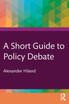 A Short Guide to Policy Debate by Alexander Hiland (Paperback)