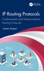 IP Routing Protocols : Fundamentals and Distance-Vector Routing Protocols by James Aweya (Hardcover)