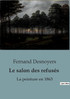 Le salon des refusés : La peinture en 1863 by Fernand Desnoyers (Paperback)