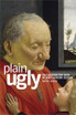 Plain ugly