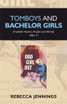 Tomboys and bachelor girls