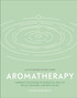 Aromatherapy : Harness the power of essential oils to relax, restore, and revitalise