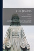 The Jesuits : A Complete History Of Their Open And Secret Proceedings From The Foundation Of The Order To The Present Time, Told To The German People; Volume 2