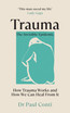 Trauma : The Invisible Epidemic: How Trauma Works and How We Can Heal From It